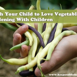 Teach Your Child to Love Vegetables: Gardening With Children